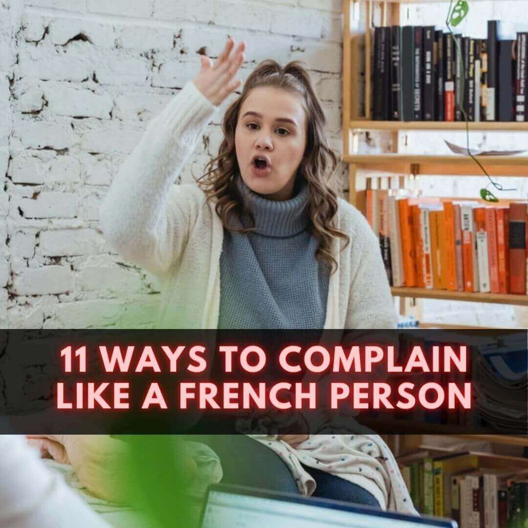 11 Ways to Complain Like A French Person
