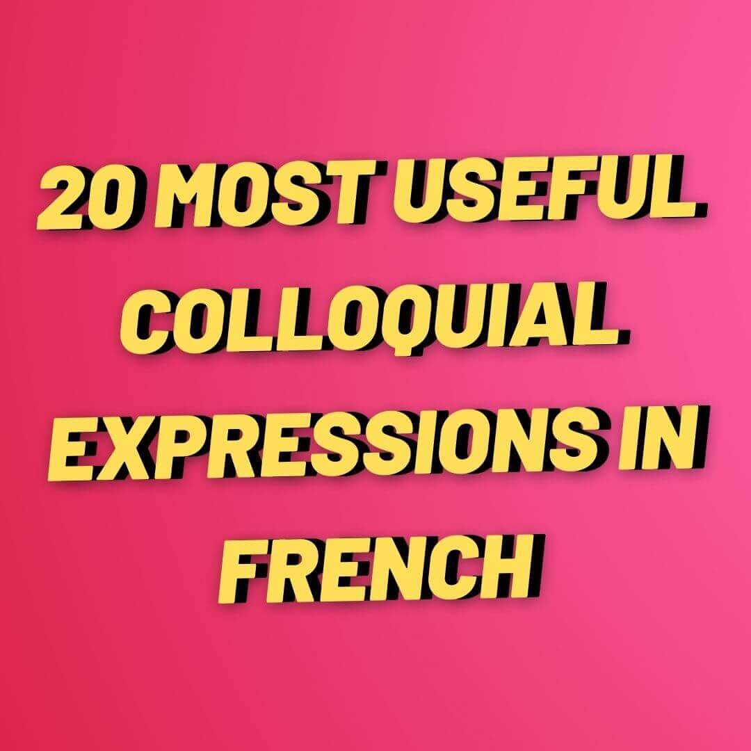 20 Most Useful Colloquial Expressions In French NeedFrench