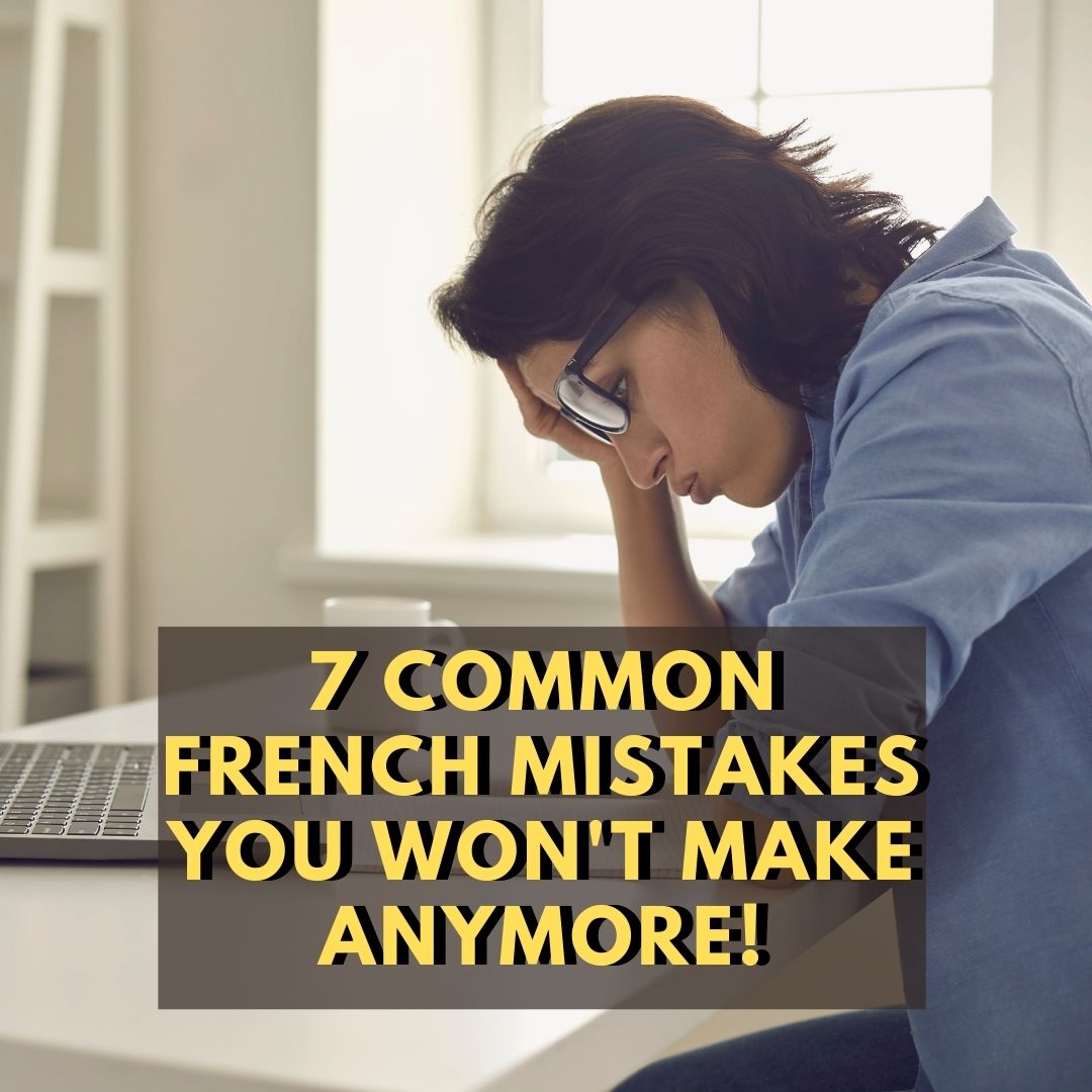 7-common-french-mistakes-you-won-t-make-anymore-needfrench