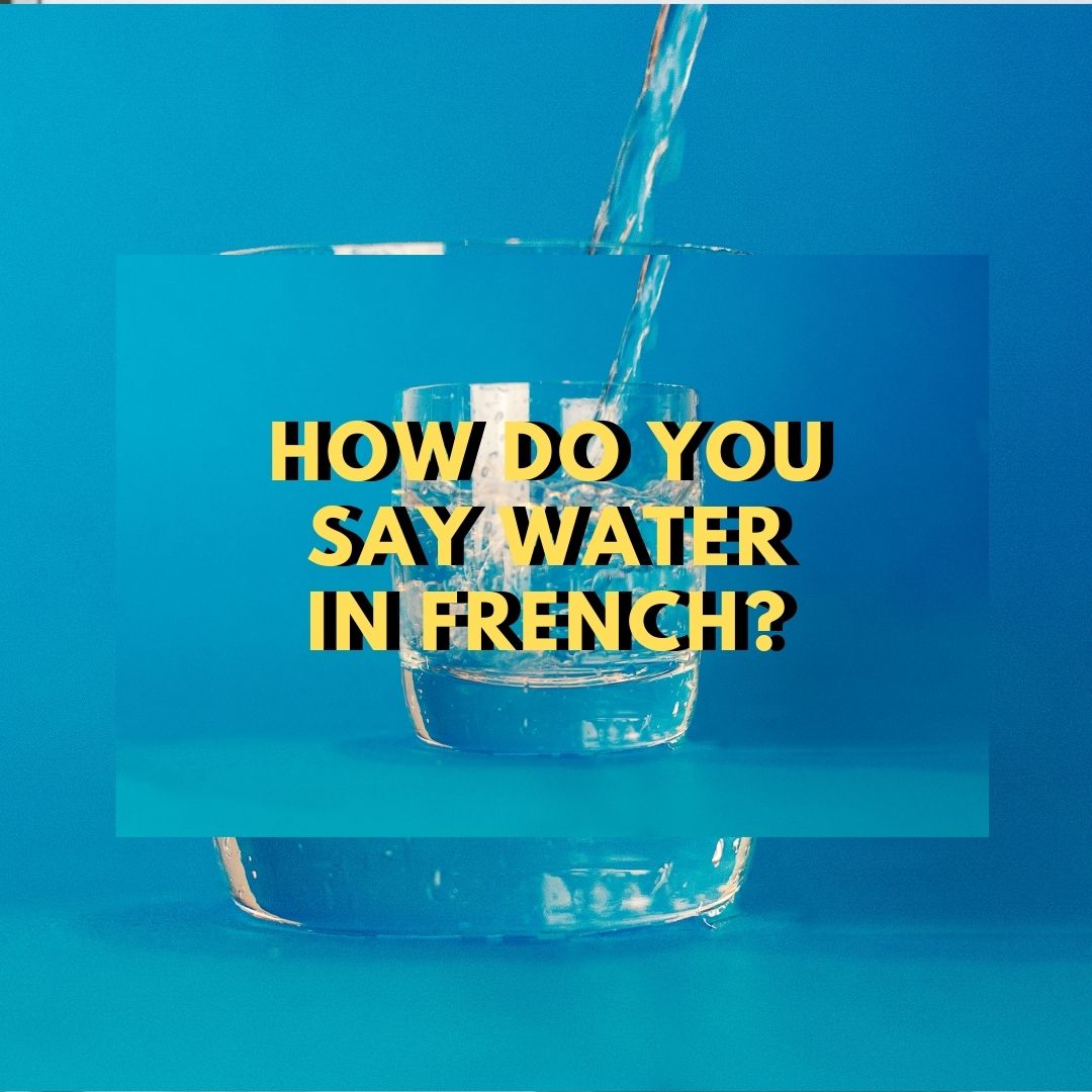 how-do-you-say-water-in-french-needfrench