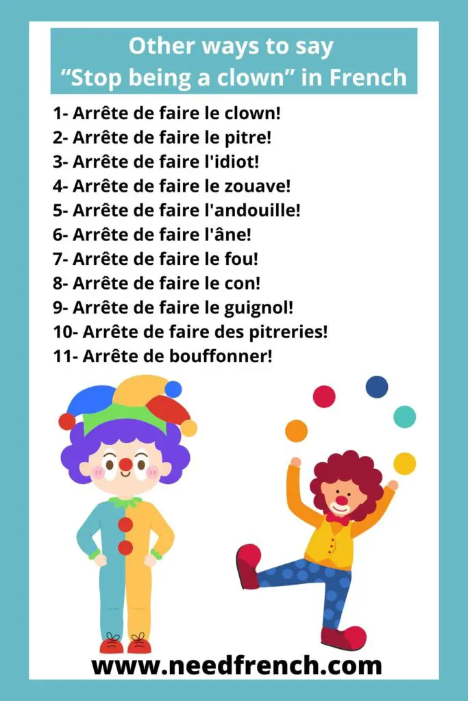 Other ways to say “Stop being a clown” in French