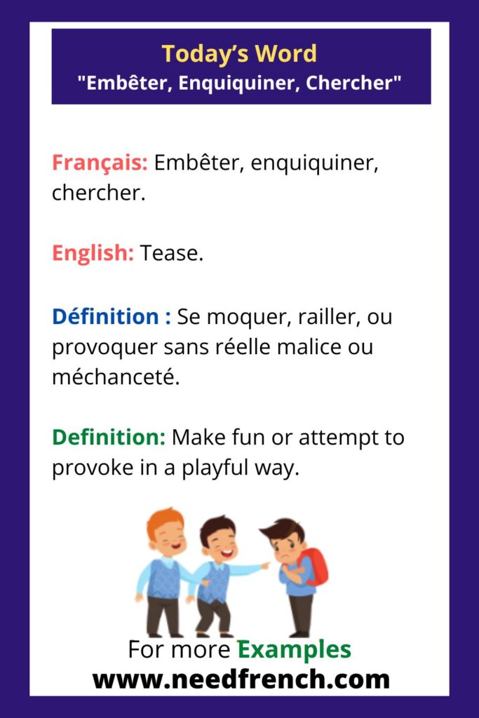 Today’s Word ”embêter, enquiquiner, chercher“