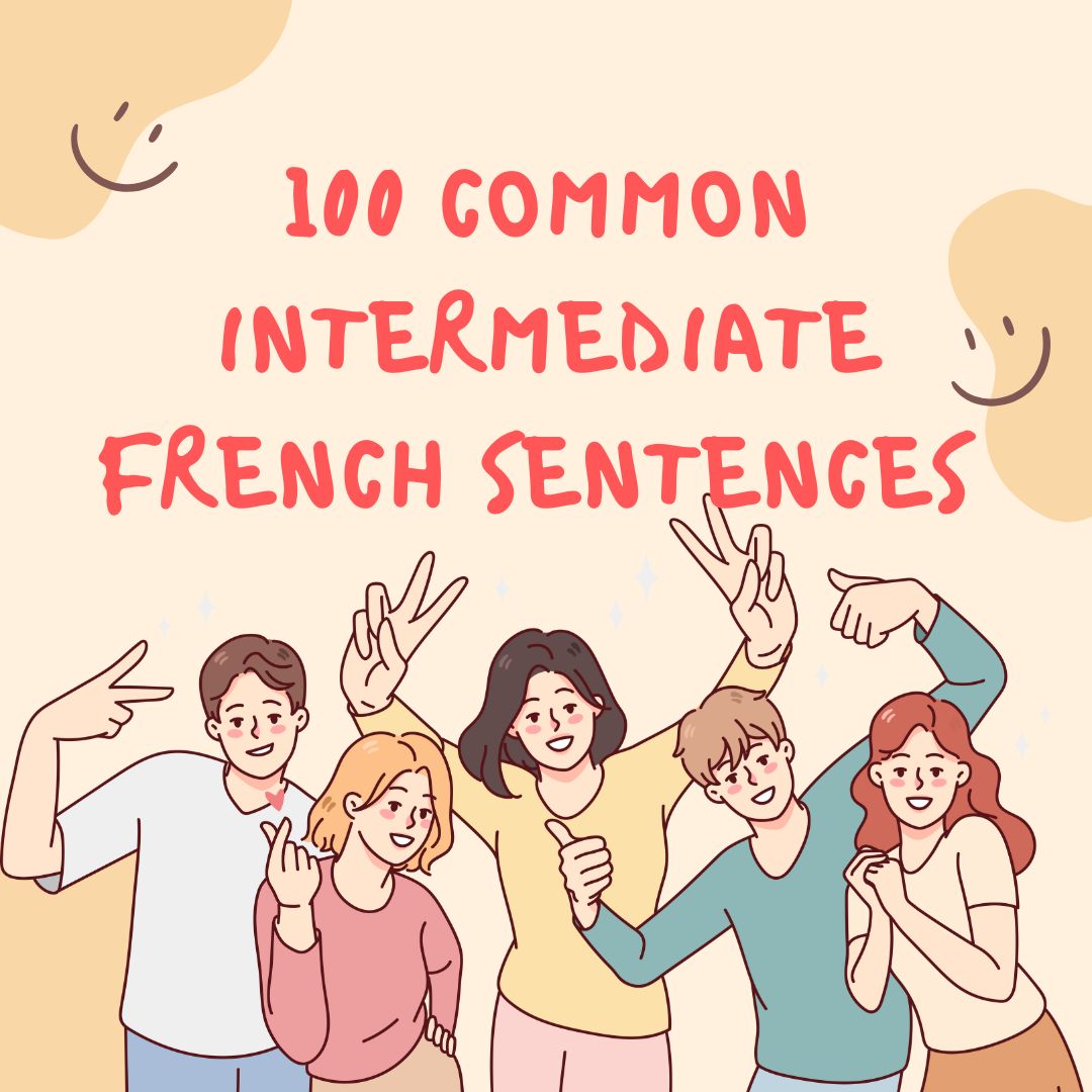 100 Common Intermediate French Sentences For Conversation Practice ...