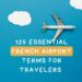 125 Essential French Airport Terms for Travelers