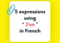5 expressions using “ j’en ” in French
