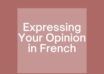 Expressing Your Opinion in French