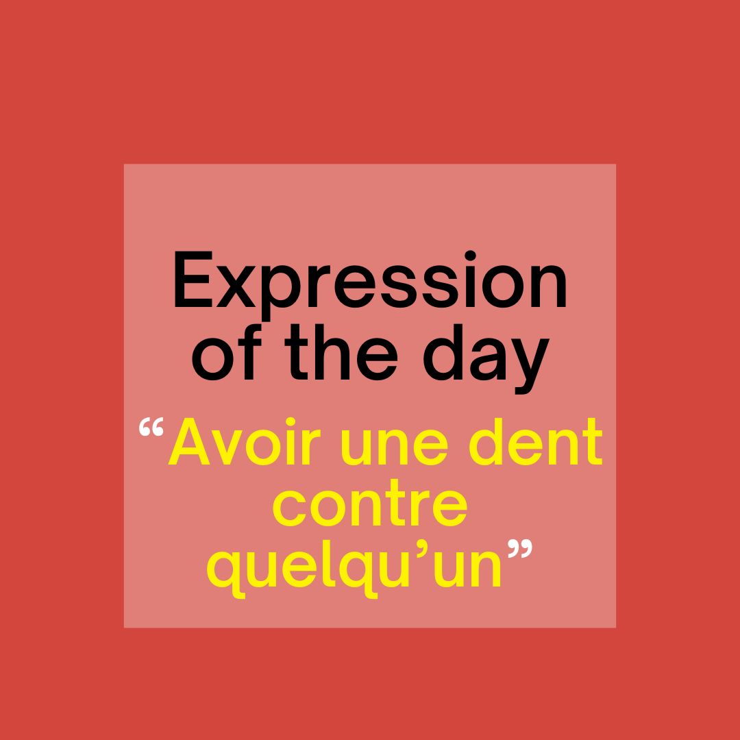 Avoir une dent contre - Lawless French Expression