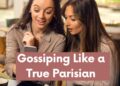 Gossiping Like a True Parisian