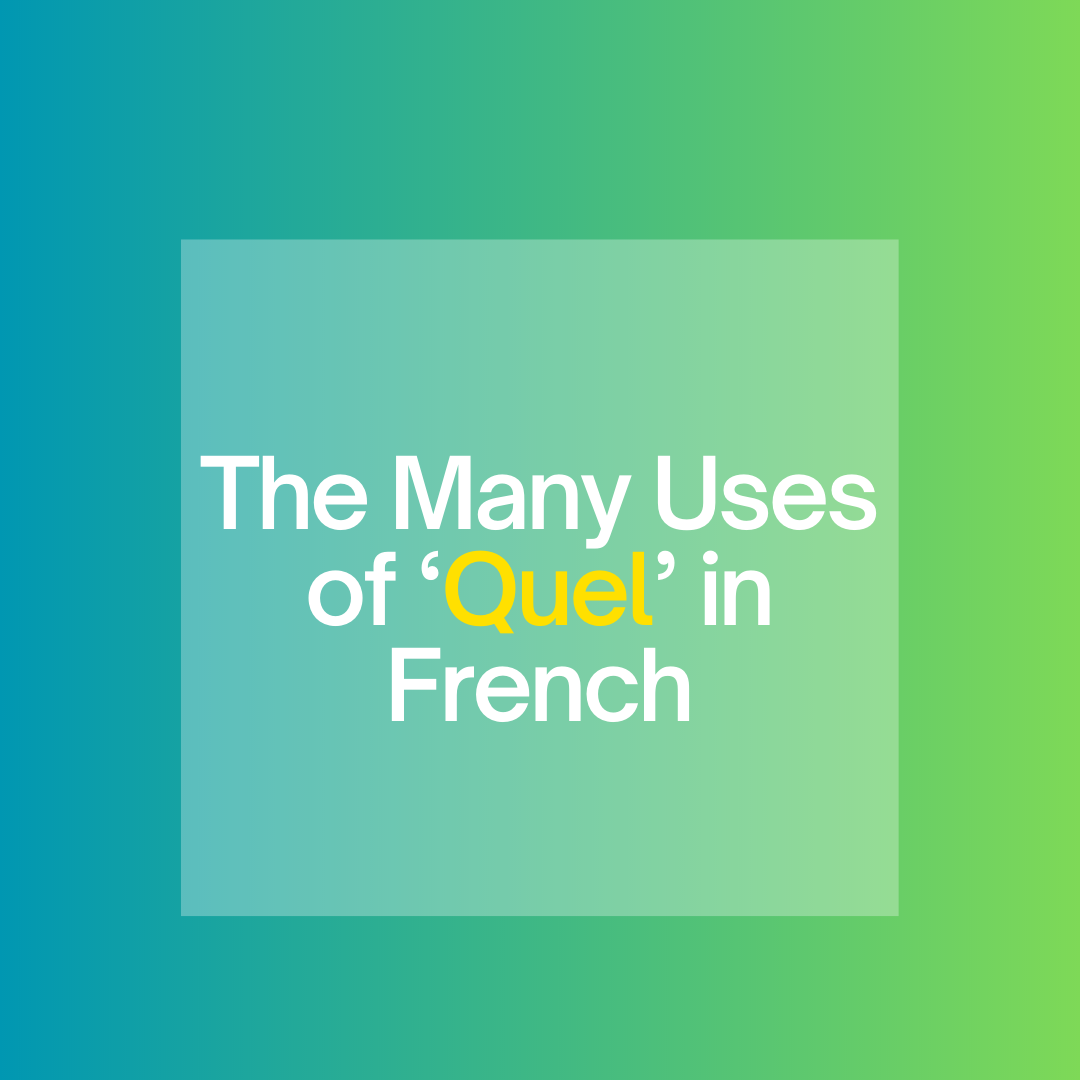 the-many-uses-of-quel-in-french-needfrench