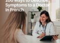 100 Ways to Describe Symptoms to a Doctor in French