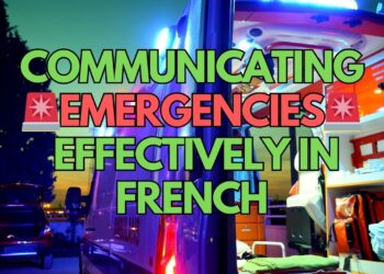 Communicating Emergencies Effectively in French