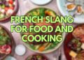 French Slang for Food and Cooking