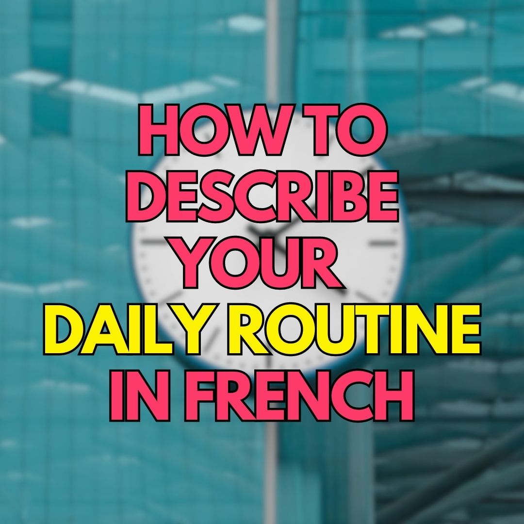 how-to-describe-your-daily-routine-in-french-needfrench