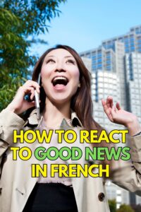 How to React to Good News in French