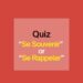 Quiz “Se Souvenir” or “Se Rappeler”