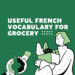 Useful French Vocabulary for Grocery