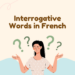 Interrogative Words in French