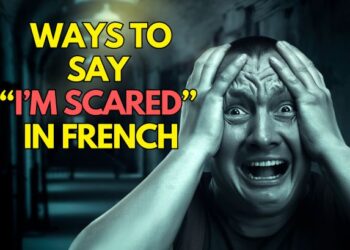 Ways to Say I’m Scared in French