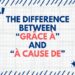 The Difference Between “Grâce à” and “À cause de”