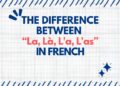 The Difference Between “La, Là, L'a, L'as” in French
