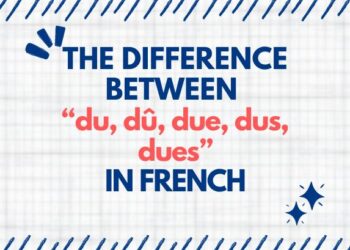 The Difference Between “du, dû, due, dus, dues” in French