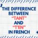 The Difference Between “tant” and “t’en” in french