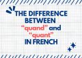 The Difference Between “quand” and “quant” in french