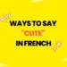 Ways to Say Cute in French