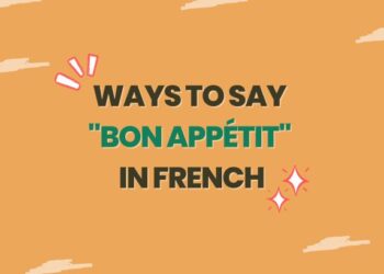 Ways to Say Bon Appétit in French