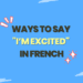 Ways to Say I’m Excited in French