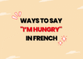 Ways to Say I’M HUNGRY in French